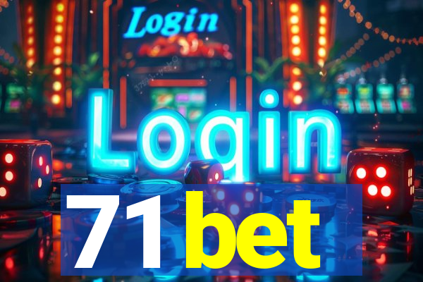 71 bet